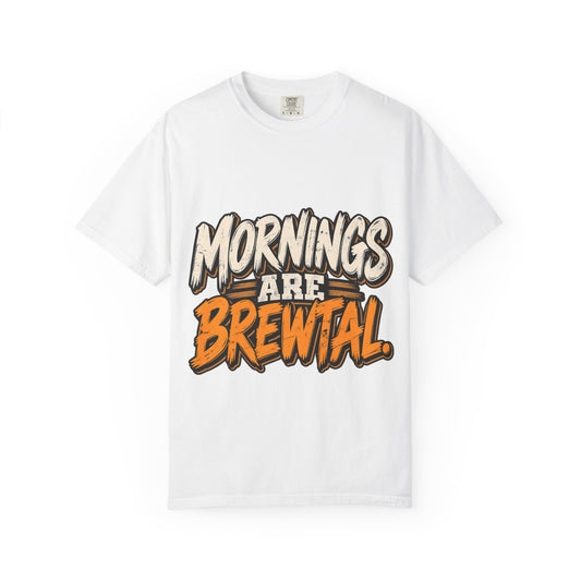 Mornings Are Brewtal T-Shirt — Funny Coffee Lover Tee