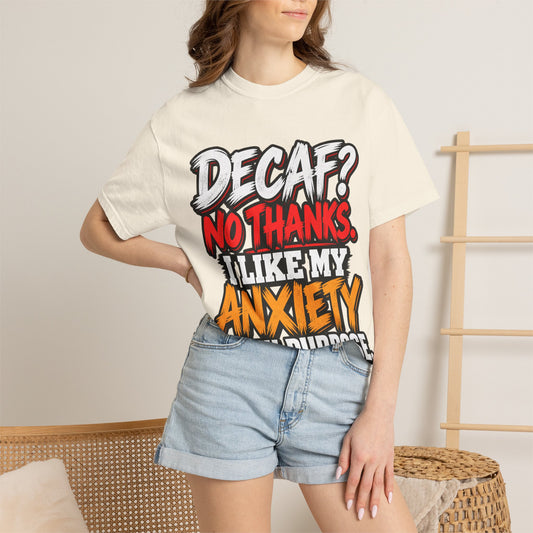 T-Shirt — "Decaf? No Thanks. I Like My Anxiety With Purpose." Graphic Tee