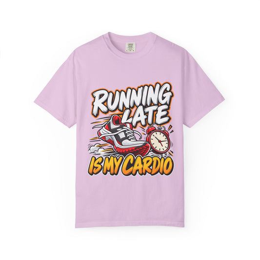 Running Late Is My Cardio T-Shirt