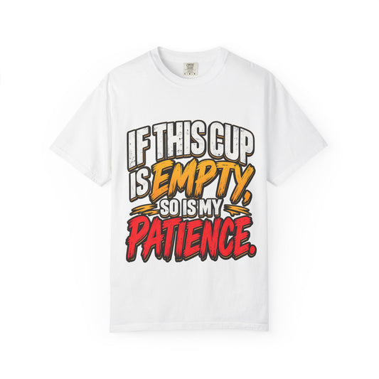 T-Shirt — "If This Cup Is Empty, So Is My Patience" Graphic Tee