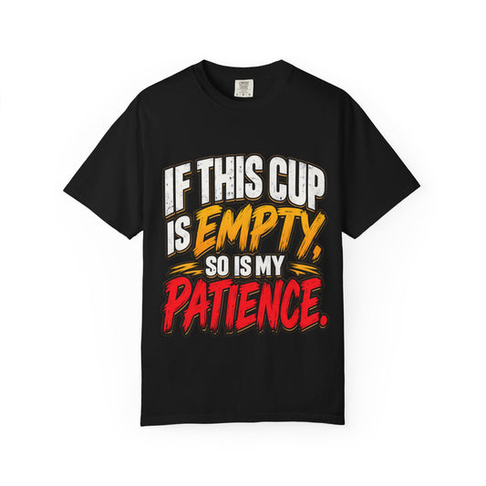 T-Shirt — "If This Cup Is Empty, So Is My Patience" Graphic Tee