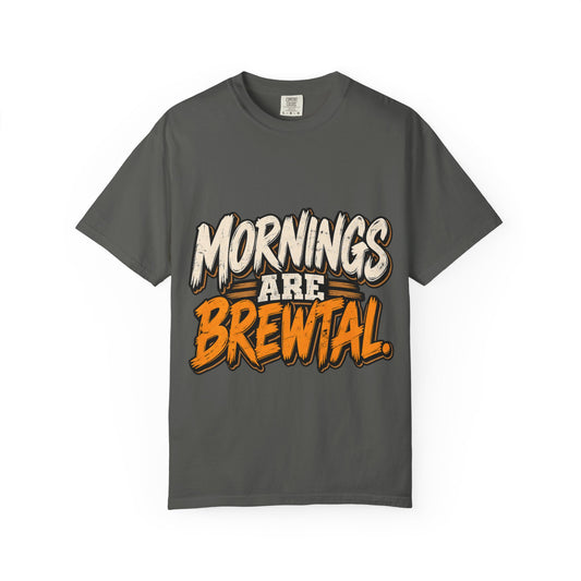 Mornings Are Brewtal T-Shirt — Funny Coffee Lover Tee