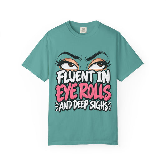 Eye Roll Graphic T-Shirt — "Fluent in Eye Rolls and Deep Sighs"